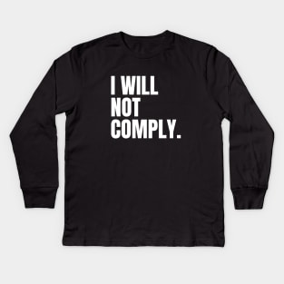 I Will Not Comply Kids Long Sleeve T-Shirt